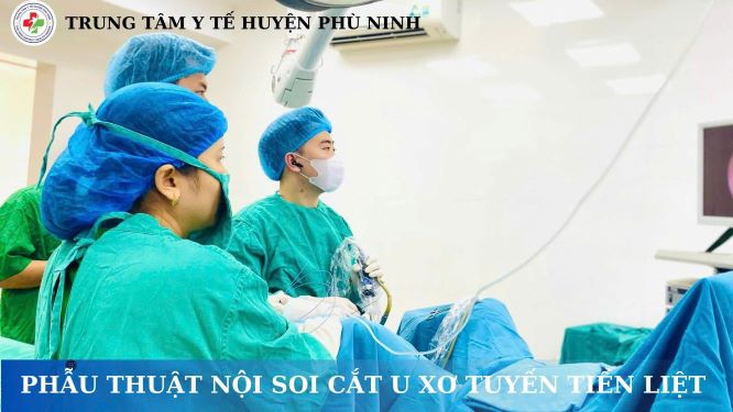 PHẪU THUẬT NỘI SOI CẮT U XƠ TUYẾN TIỀN LIỆT